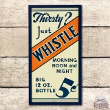 1939 Thirsty? Just Whistle 5c Metal Sign TAC 9+