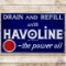 Drain and Refill with Havoline the Power Oil SS Porcelain Sign