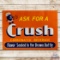 Ask for Orange Crush Emb. Single Sided Tin Sign w/ Crushy