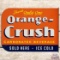 Fantastic There's Only One Orange Crush 