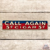 Call Again Cigars 5 Cents Single Sided Tin Sign