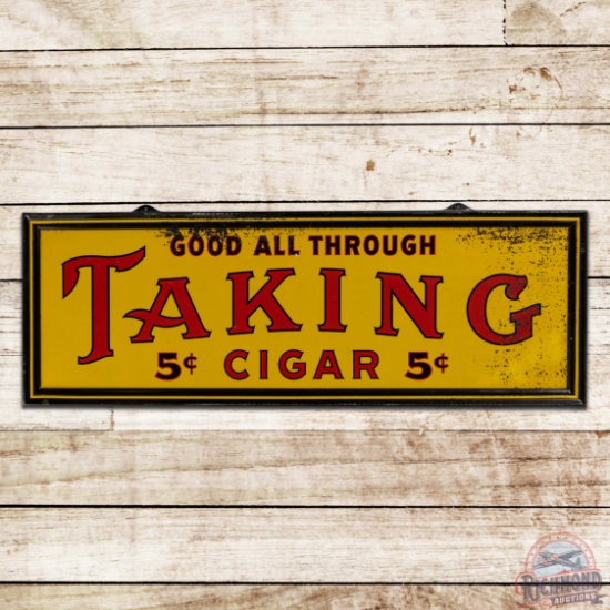 Taking 5 Cent Cigars "Good all Through" Single Sided Tin Sign