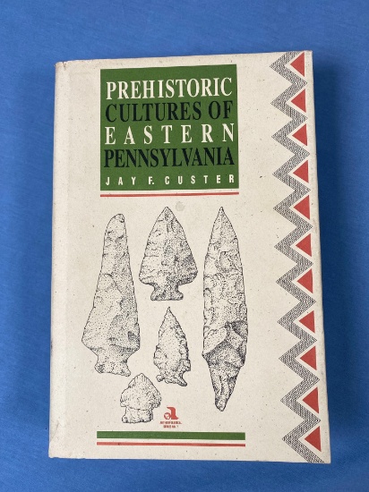 Prehistoric Cultures of Eastern Pennsylvania: Anthropological Series No. 7 1996, Jay F. Custer