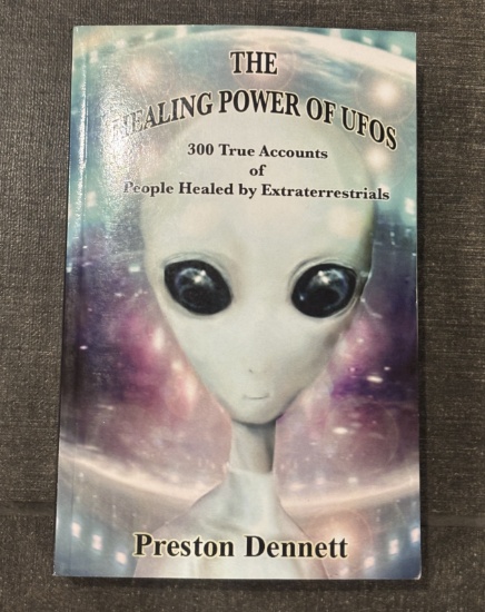 The Healing Power of UFOs – 300 True Accounts of People Healed by Extraterrestrials by Preston D.