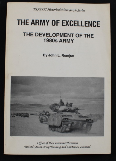 1980's 'Army Of Excellence' Development of the 1980s Army By John L. Romjue (FMI)