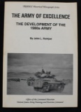 1980's 'Army Of Excellence' Development of the 1980s Army By John L. Romjue (FMI)
