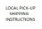 SPECIAL SHIPPING / PICK-UP INSTRUCTIONS!