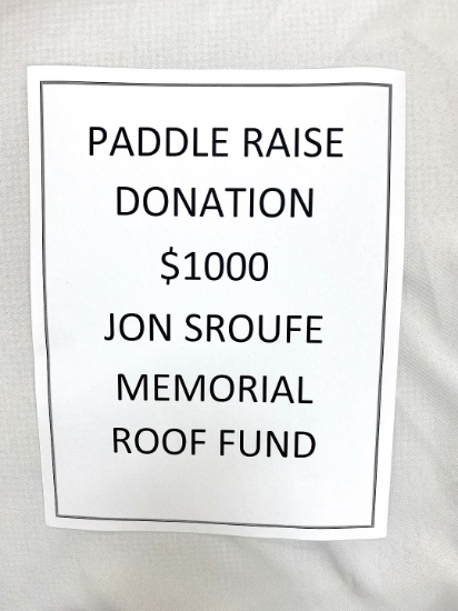 Paddle Raise Donation for Jon Sroufe Memorial Roof Fund-$1000