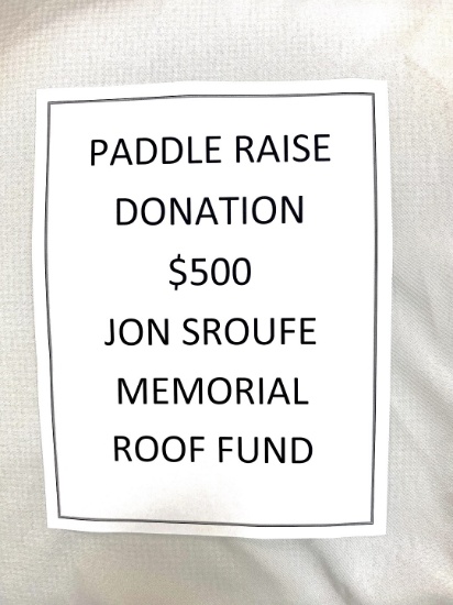 Paddle Raise Donation for Jon Sroufe Memorial Roof Fund-$500