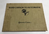 Hand Cannon to Automatic by herschel C. Logan