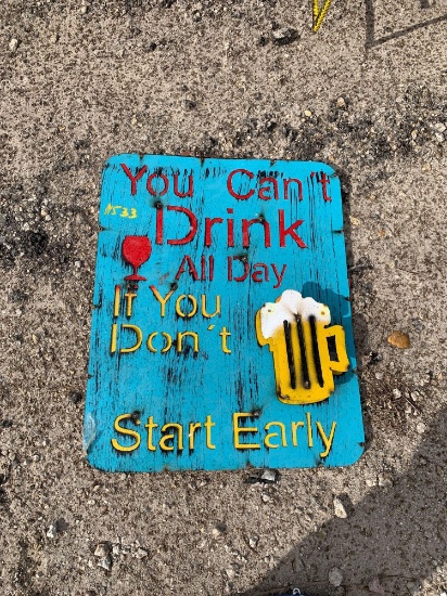 You Can't Drink all Day if You Don't Start Early Sign