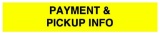 PAYMENT AND PICK UP INFORMATION - PLEASE READ