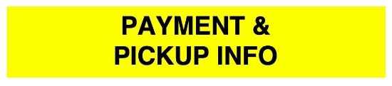 PAYMENT and Pickup - PLEASE READ!