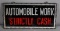 Automobile Work Strictly Cash Chipped Edge Reverse Painted Glass Sign
