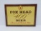 Fox Head 400 Beer sign, #210, 10 1/2