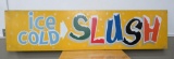 Ice Cold SLUSH wooden sign, 8', great color, FUN