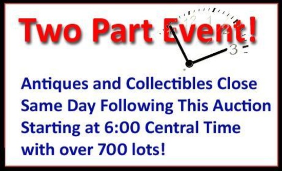 NOTE - THIS IS A TWO PART AUCTION EVENT - PART TWO IS ANTIQUES AND COLLECTIBLES