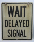 Wait Delayed Signal sign, metal sign, 36
