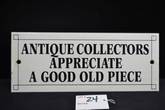 "Antique Collectors Appreciate A Good Old Piece" Porcelain Sign; 10"x4"
