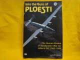 Into the Guns of Ploesti the human drama of the bomber war for Hitler's oil,1942-1944