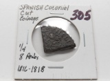Spanish Colonial Cut Coinage 1/4 segment of 8 Reales, 1816-1818