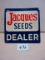 JACQUES  SEEDS DEALER SIGN S.S.T. SELF FRAMED EMBOSSED 24''X24''  GREAT FARM PIECE MARKED SCIOTO