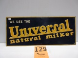 UNIVERSAL NAUTRAL MILKERS SIGN S.S.T. EMBOSSED 10''X24'' MARKED ROBERTSON DUALIFE GREAT OLD FARM SIG