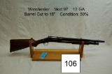 Winchester    Mod 97    12 GA    Barrel Cut to 18”    Condition: 50%