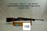 Winchester    Mod 71    Cal .348 Win    Receiver left side tapped for scope mount    Condition: 80%