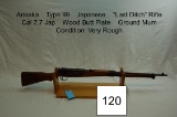 Arisaka    Type 99    Japanese    “Last Ditch” Rifle    Cal 7.7 Jap    Wood Butt Plate    Ground Mum