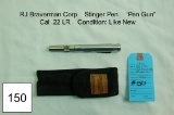 RJ Braverman Corp    Stinger Pen    “Pen Gun”    Cal .22 LR    Condition: Like New