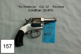 The American    Cal .32    Revolver    Condition: 30-40%