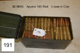 .50 BMG    Approx 150 Rnd    Loose In Can