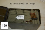 50 Cal Can of 7.62 x 51    In Clips