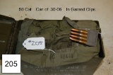 50 Cal    Can of .30-06    In Garand Clips
