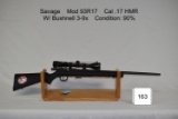 Savage    Mod 93R17    Cal .17 HMR    W/ Bushnell 3-9x
