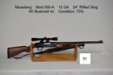 Mossberg    Mod 500-A    12 GA    24” Rifled Slug    W/ Bushnell 4x