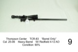 Thompson Center    TCR-83    “Barrel Only”    Cal 25-06    Heavy Barrel    W/ Redfield 4-12 AO    Co