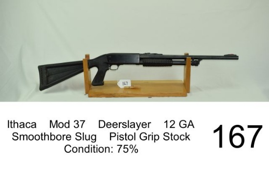 Ithaca    Mod 37    Deerslayer    12 GA    Smoothbore Slug    Pistol Grip Stock    Condition: 75%