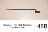 Bayonet    For 1878 Trapdoor    Condition: Fair