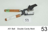 .451 Ball    Double Cavity Mold