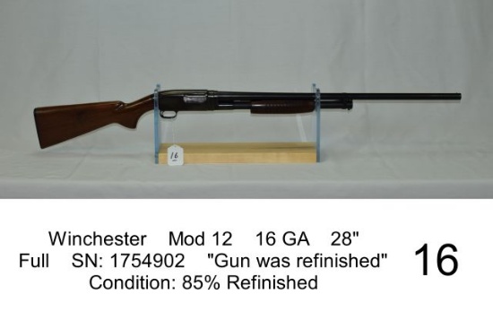 Winchester    Mod 12    16 GA    28"    Full    SN: 1754902    "Gun was ref
