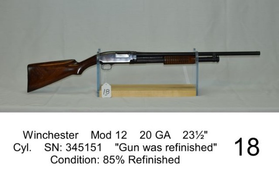 Winchester    Mod 12    20 GA    23½"    Cyl.    SN: 345151    "Gun was ref