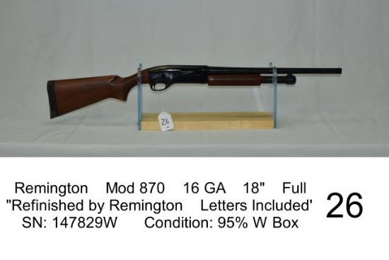 Remington    Mod 870    16 GA    18"    Full    SN: 147829W    "Refinished