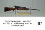 Wards-Westernfield    Mod 36-D    Cal .22 LR    W/Mossberg M-4C    4x    Co