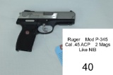 Ruger    Mod P-345    Cal .45 ACP    SN: 664-26685    2 Mags    Condition: Like NIB
