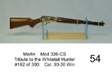 Marlin    Mod 336-CS    Tribute to the Whitetail Hunter    #162 of 300    Cal .30-30 Win    SN: 0507