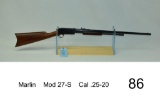 Marlin    Mod 27-S    Cal .25-20    SN: 291    Some rust on barrel    Gun was refinished    Conditio