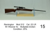 Remington    Mod 512    Cal .22 LR    W/ Weaver 4x    Buttplate broken    Condition: 25%