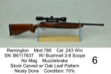 Remington    Mod 788    Cal .243 Win    SN: B6117637    W/ Bushnell 3-9 Scope    No Mag    Muzzlebra